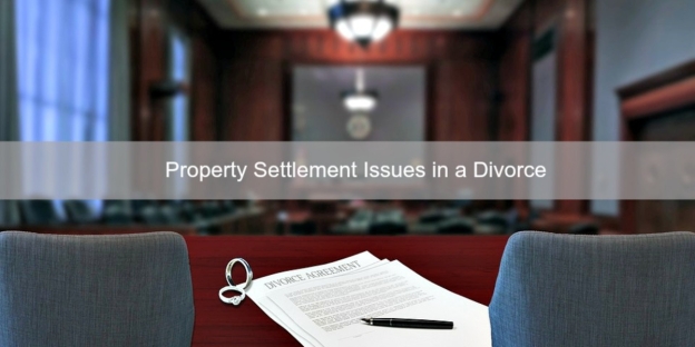 Property settlement issues in a divorce